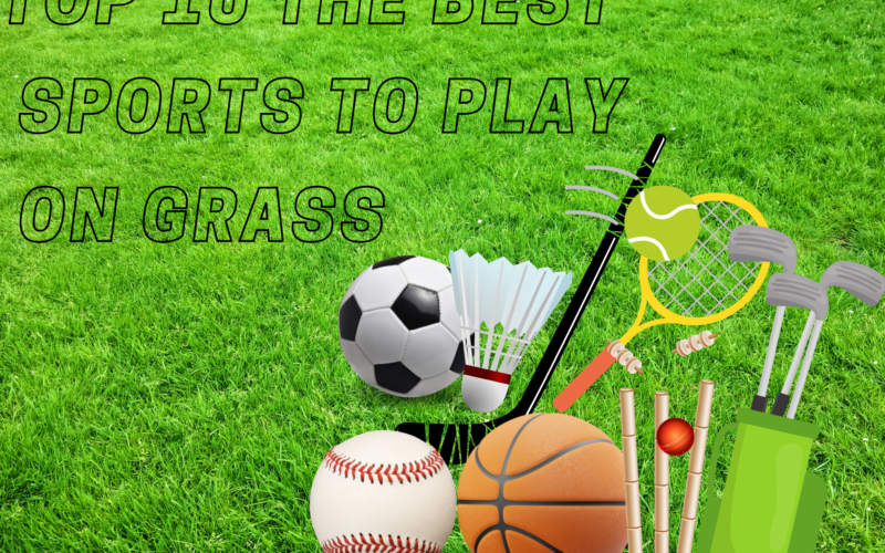 Top 10 The Best Sports To Play On Grass